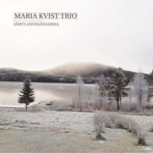 Maria Kvist Trio: Jamtlandssangerna - CD