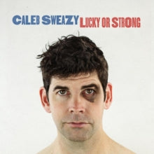 Caleb Sweazy: Lucky Or Strong - CD
