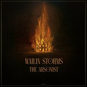 Wailin' Storms: The Arsonist - Vinyl