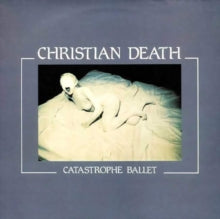 Christian Death: Catastrophe Ballet - CD