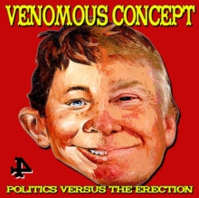Venemous Concept: Politics Versus The Erection - CD