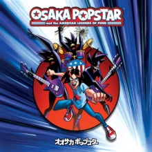 Osaka Popstar: Osaka Popstar And The American Legends Of Punk - CD