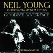Neil Young & The Santa Monica Flyers: Goodbye Waterface - CD