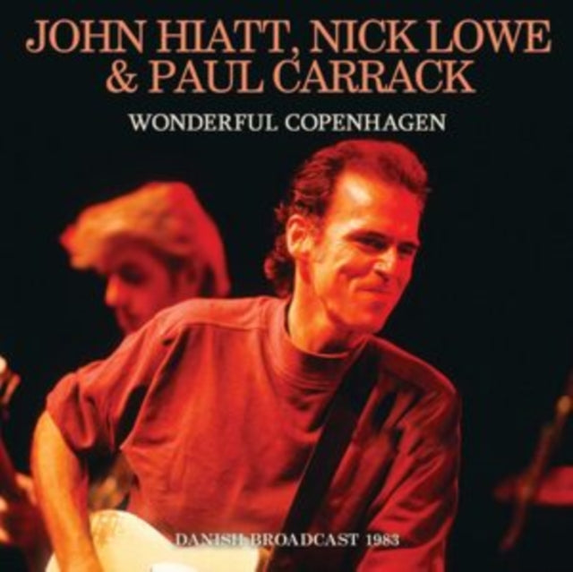 John Hiatt, Nick Lowe & Paul Carrack: Wonderful Copenhagen - CD