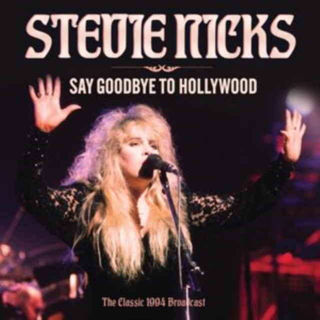 Stevie Nicks: Say Goodbye To Hollywood - CD