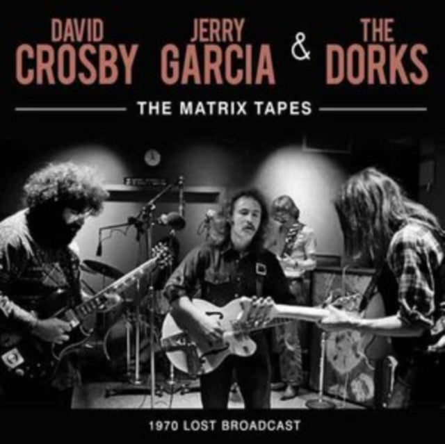 David Crosby, Jerry Garcia & The Dorks: The Matrix Tapes - CD