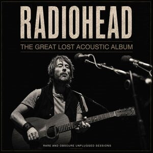 Radiohead: The Great Lost Acoustic Album - CD