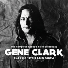 Gene Clark: Complete EbbetS Field Broadcast - CD