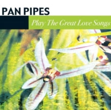Pan Pipes: Play The Great Love Songs - CD