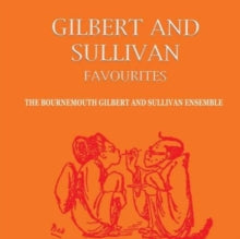 Bournemouth Gilbert And Sullivan Ensemble: Gilbert And Sullivan Favourites - CD