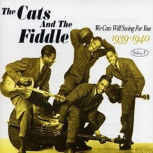 The Cats and The Fiddle: We Cats Will Sing For You 1939-1940 Volume 1 - CD