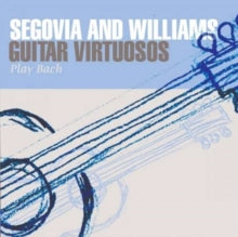 Andres Segovia / John Williams: Guitar Virtuosos Play Bach - CD