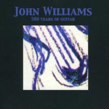 John Williams: 500 Years Of Guitar - CD