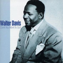 Walter Davis: Dont You Want To Go? - CD