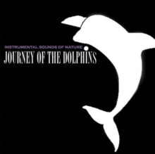 Instrumental Sounds Of Nature: Journey Of The Dolphins - CD