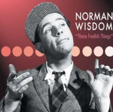 Norman Wisdom: These Foolish Things - CD