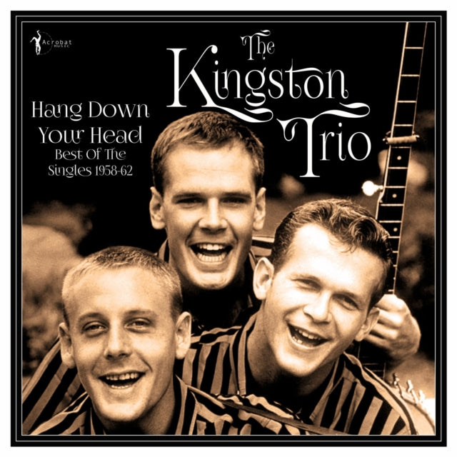The Kingston Trio: Hang Down Your Head - Best Of The Singles 1958-62 - Vinyl