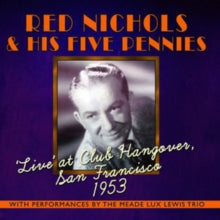Red Nichols and His Five Pennies: Live At Club Hangover Sf 1953 - CD