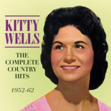 Kitty Wells: The Complete Country Hits 1952-1962 - CD