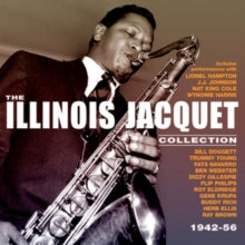 Illinois Jacquet: The Illinois Jacquet Collection 1942-56 - CD
