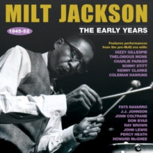 Milt Jackson: The Early Years 1945-52 - CD