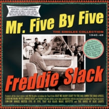 Freddie Slack: Mr. Five By Five - The Singles Collection 1940-49 - CD
