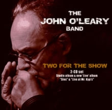 The John O'Leary Band: Two For The Show - CD