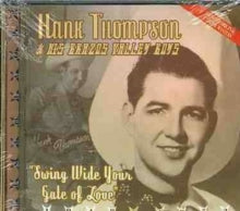 Hank Thompson & His Brazos Valley Boys: Swing Wide Your Gate Of Love - Best Of. - CD
