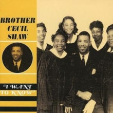 Brother Cecil Shaw: I Want To Know - CD