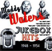 Muddy Waters: Jukebox Hits 1948-1954 - CD