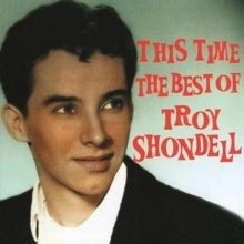 Troy Shondell: This Time - The Best Of - CD