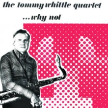 The Tommy Whittle Quartet: Why Not - CD