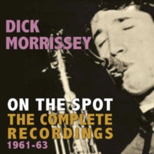 Dick Morrissey: On The Spot - The Complete Recordings - CD