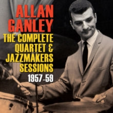 Allan Ganley: The Complete Quartet & Jazzmakers Sessions 1957-59 - CD