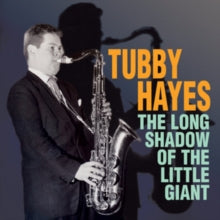 Tubby Hayes: The Long Shadow Of The Little Giant - CD