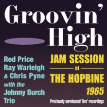 Red Price/Ray Warleigh/Chris Pyne: Groovin High - Jam Session At The Hopbine 1965 - CD