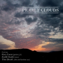 Gary Lucas/Eniko Szabo/Toni Dezso: Pearly Clouds