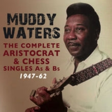Muddy Waters: Complete Aristocrat & Chess Singles A&B Sides 1947-62 - CD