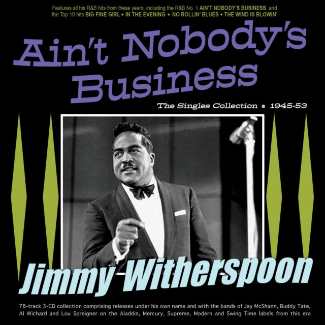 Jimmy Witherspoon: Aint Nobodys Business - The Singles Collection 1945-53 - CD