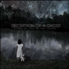 Deception Of A Ghost: Speak Up YouRe Not Alone - CD
