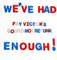 Fay Victor's SoundNoiseFunk: Weve Had Enough (Feat. Sam Newsome. Joe Morris. Reggie Nicholson) - CD