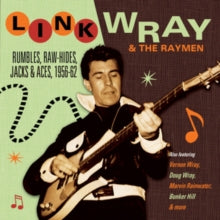 Link Wray & The Wraymen: Rumbles Raw-Hides Jacks & Aces 1956-62 - CD