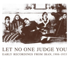 Various Artists: Let No One Judge You: Early Recordings From Iran. 1906-1933 - CD