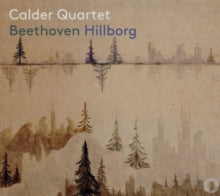 Calder Quartet: Beethoven / Hillborg - CD