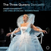 Sondra Radvanovsky / Riccardo Frizza / Lyric Opera Of Chicago: The Three Queens - CD