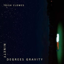Trish Clowes: Ninety Degrees Gravity - CD