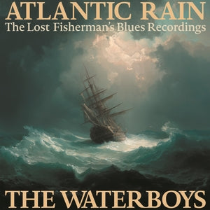 The Waterboys: Atlantic Rain: The Lost Fishermans Blues Recordings - Vinyl