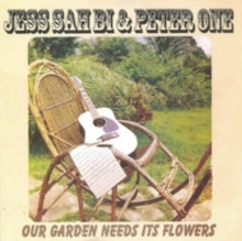 Jess Sah Bi & Peter One: Our Garden Needs Its Flowers - CD