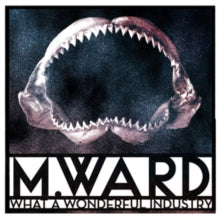 M. Ward: What A Wonderful Industry - Vinyl
