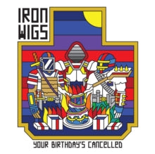 Iron Wigs: Your Birthdays Cancelled - CD